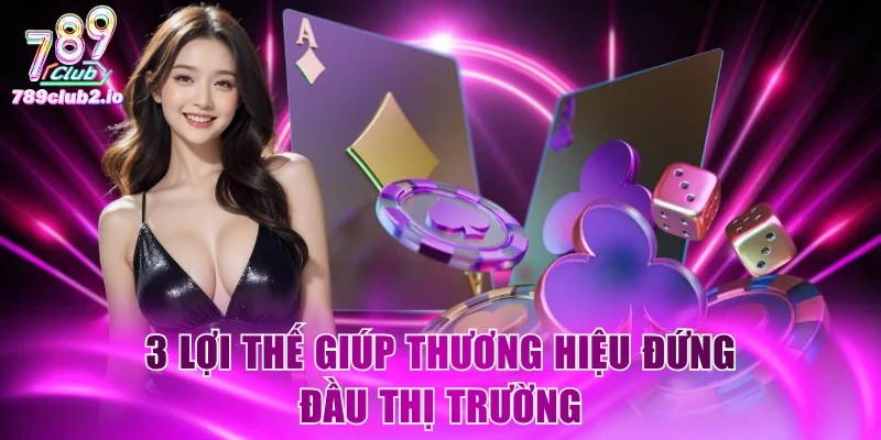3 lợi thế giúp thương hiệu đứng đầu thị trường