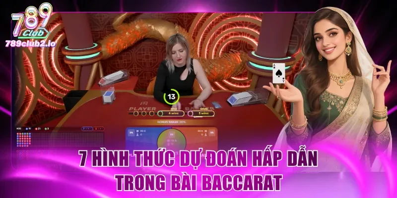 7 hình thức dự đoán hấp dẫn trong bài Baccarat