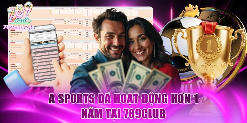 A Sports đã hoạt động hơn 1 năm tại 789Club