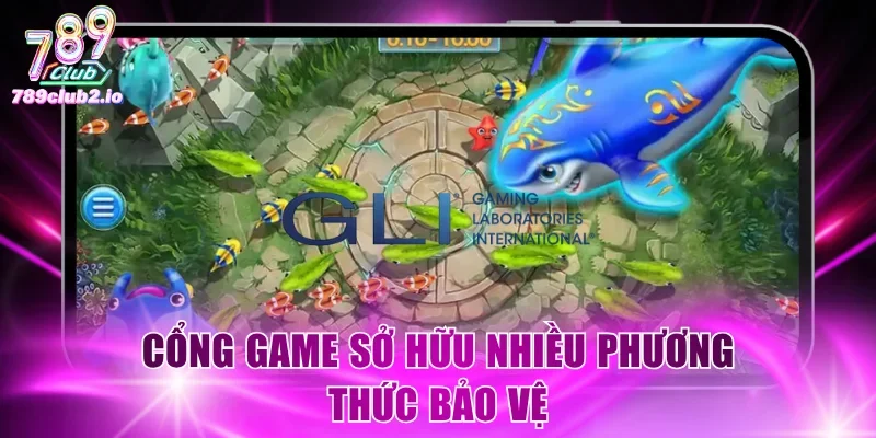 Cổng game sở hữu nhiều phương thức bảo vệ