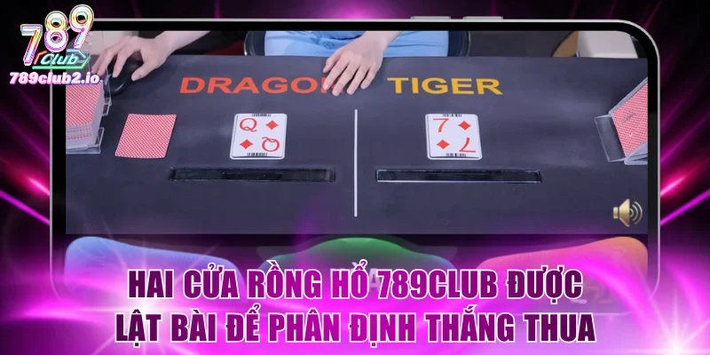 Hai cửa rồng hổ 789Club được lật bài để phân định thắng thua