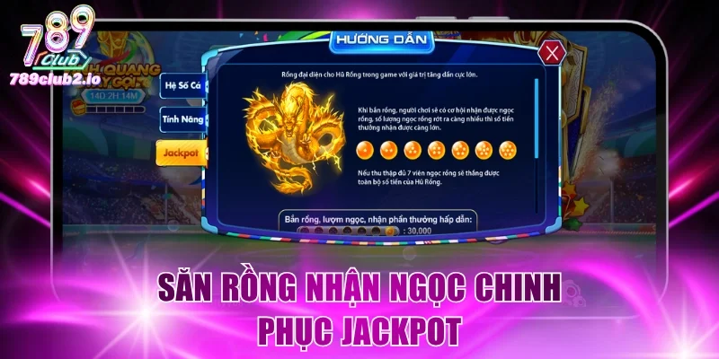 Săn rồng nhận ngọc chinh phục jackpot